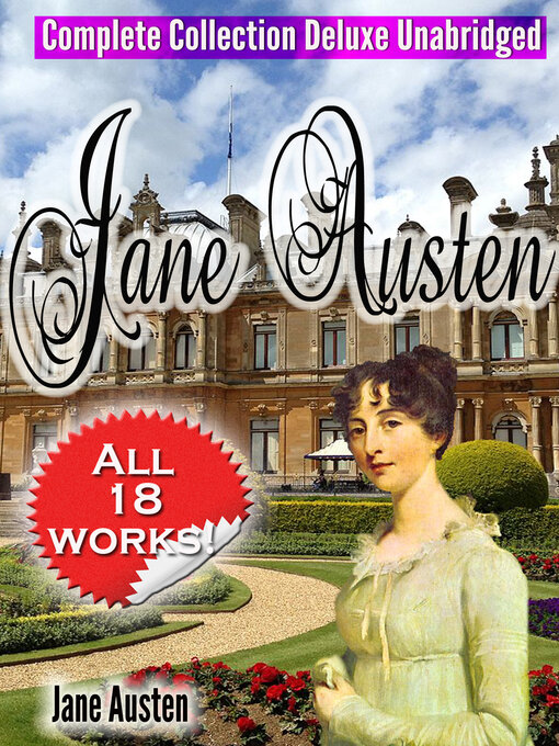 Title details for Jane Austen Complete Collection Deluxe Unabridged (annotated): [All 18 Works--Novels -Short Stories–Letters –Unfinished Works--Scraps]] by Jane Austen - Wait list
